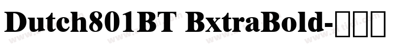 Dutch801BT BxtraBold字体转换